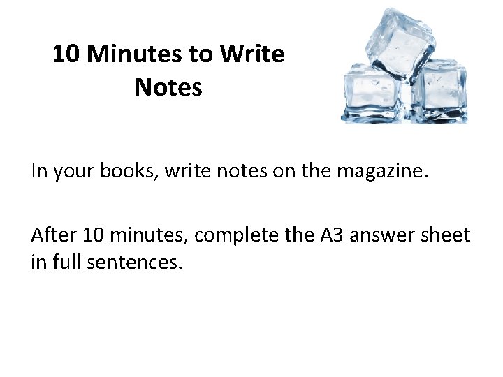 10 Minutes to Write Notes In your books, write notes on the magazine. After