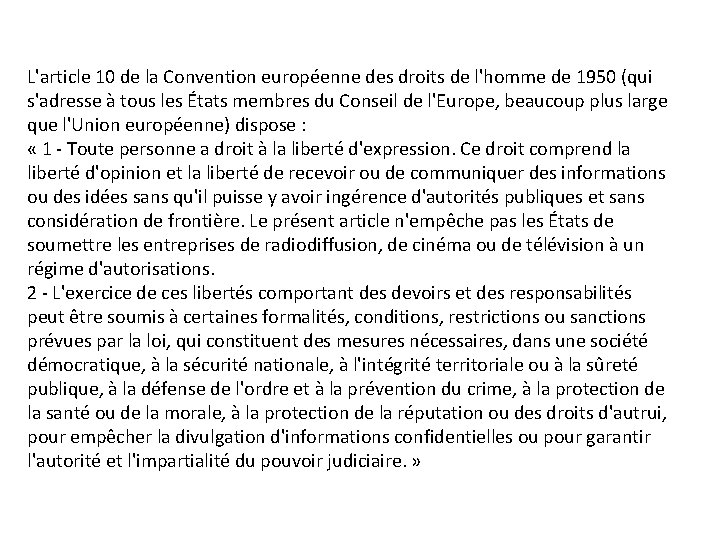L'article 10 de la Convention européenne des droits de l'homme de 1950 (qui s'adresse