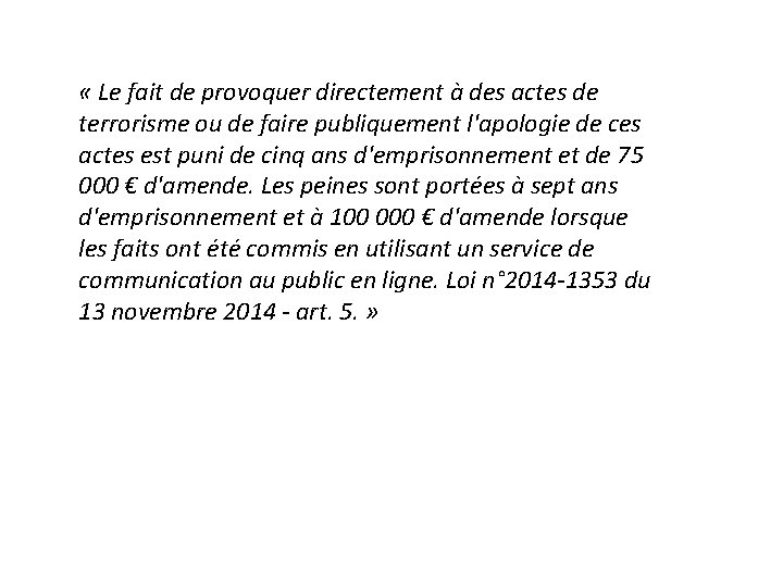  « Le fait de provoquer directement à des actes de terrorisme ou de