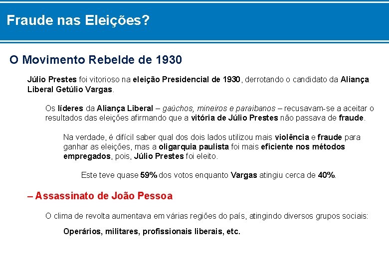 Fraude nas Eleições? O Movimento Rebelde de 1930 Júlio Prestes foi vitorioso na eleição