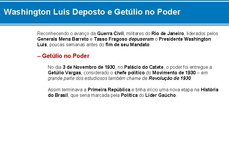 Washington Luís Deposto e Getúlio no Poder Reconhecendo o avanço da Guerra Civil, militares