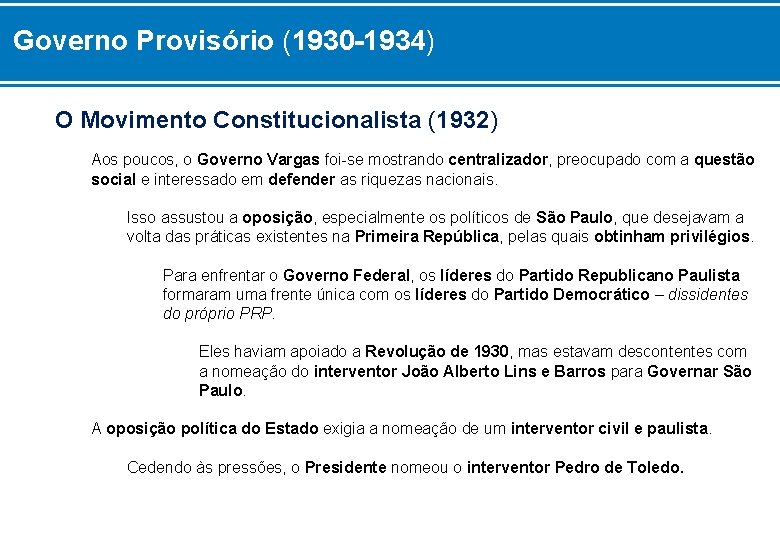 Governo Provisório (1930 -1934) O Movimento Constitucionalista (1932) Aos poucos, o Governo Vargas foi-se