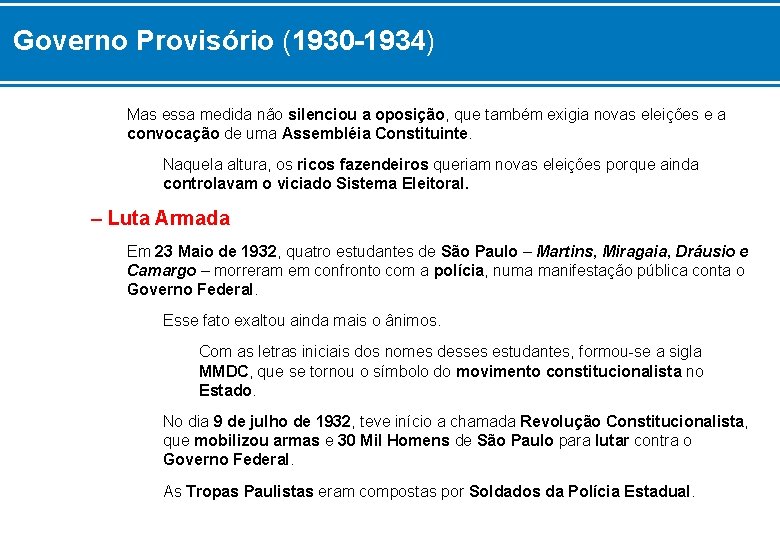 Governo Provisório (1930 -1934) Mas essa medida não silenciou a oposição, que também exigia