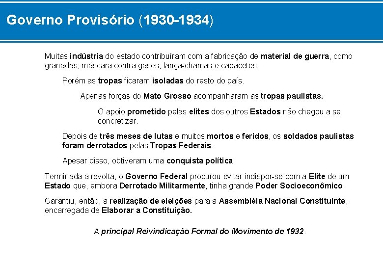 Governo Provisório (1930 -1934) Muitas indústria do estado contribuíram com a fabricação de material