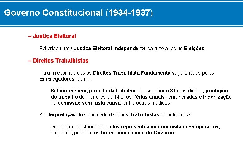 Governo Constitucional (1934 -1937) – Justiça Eleitoral Foi criada uma Justiça Eleitoral Independente para