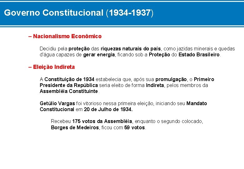 Governo Constitucional (1934 -1937) – Nacionalismo Econômico Decidiu pela proteção das riquezas naturais do