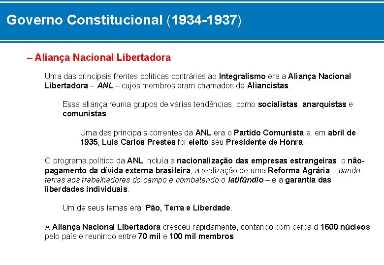 Governo Constitucional (1934 -1937) – Aliança Nacional Libertadora Uma das principais frentes políticas contrárias