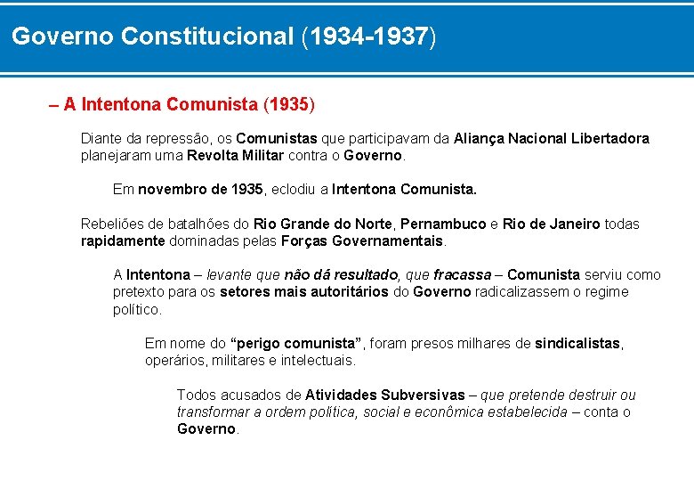 Governo Constitucional (1934 -1937) – A Intentona Comunista (1935) Diante da repressão, os Comunistas