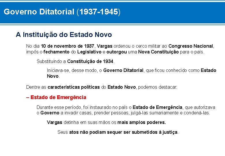 Governo Ditatorial (1937 -1945) A Instituição do Estado Novo No dia 10 de novembro