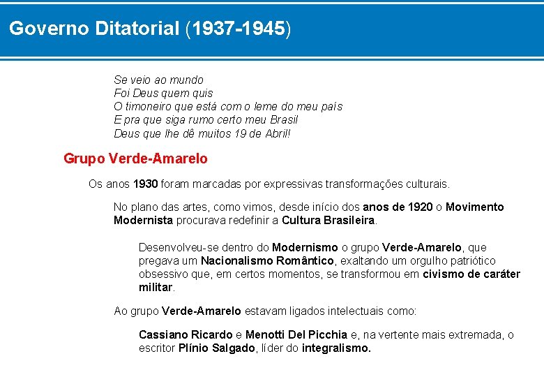 Governo Ditatorial (1937 -1945) Se veio ao mundo Foi Deus quem quis O timoneiro