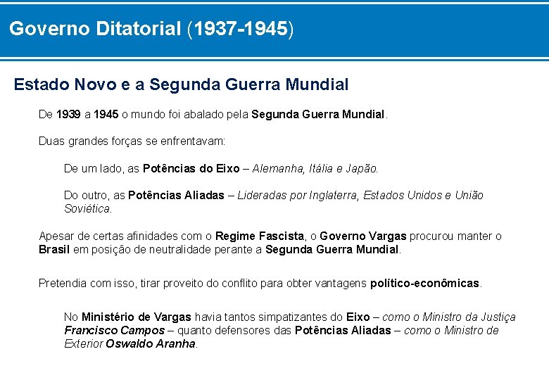 Governo Ditatorial (1937 -1945) Estado Novo e a Segunda Guerra Mundial De 1939 a