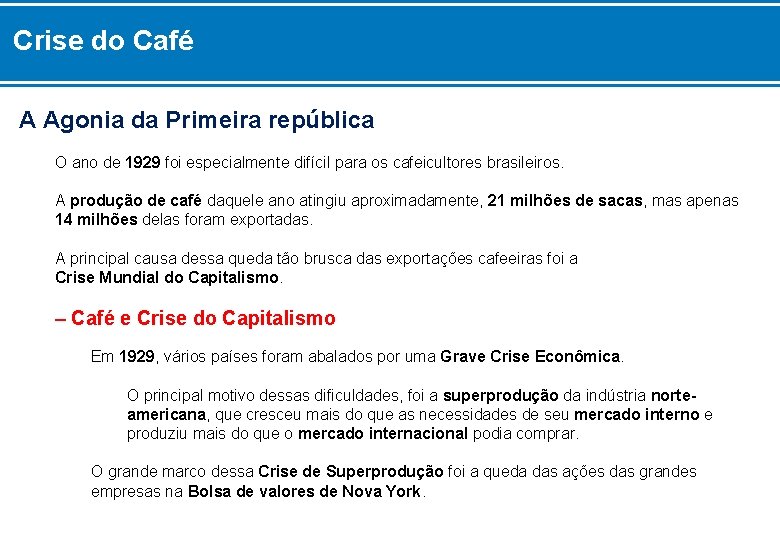 Crise do Café A Agonia da Primeira república O ano de 1929 foi especialmente