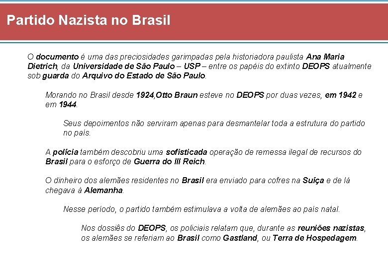 Partido Nazista no Brasil O documento é uma das preciosidades garimpadas pela historiadora paulista