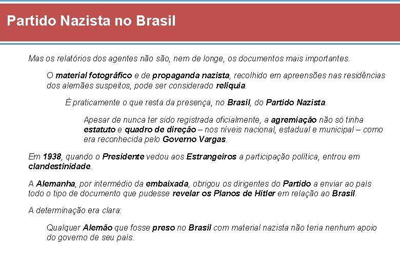 Partido Nazista no Brasil Mas os relatórios dos agentes não são, nem de longe,
