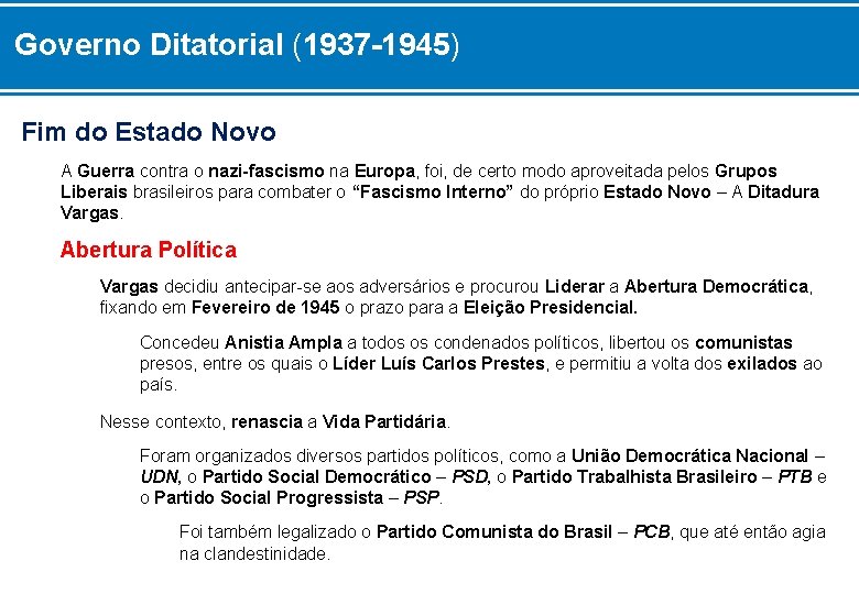 Governo Ditatorial (1937 -1945) Fim do Estado Novo A Guerra contra o nazi-fascismo na