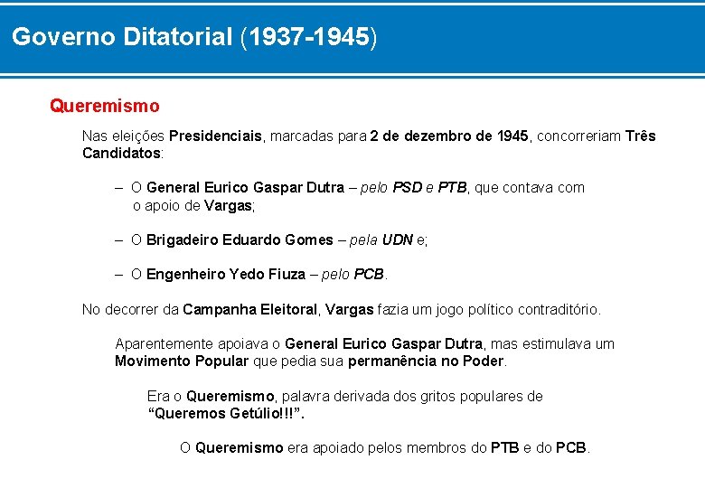 Governo Ditatorial (1937 -1945) Queremismo Nas eleições Presidenciais, marcadas para 2 de dezembro de