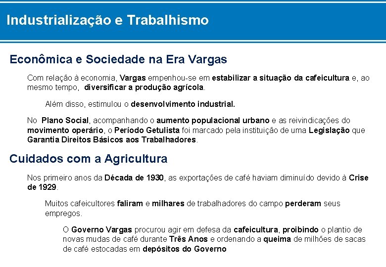 Industrialização e Trabalhismo Econômica e Sociedade na Era Vargas Com relação à economia, Vargas