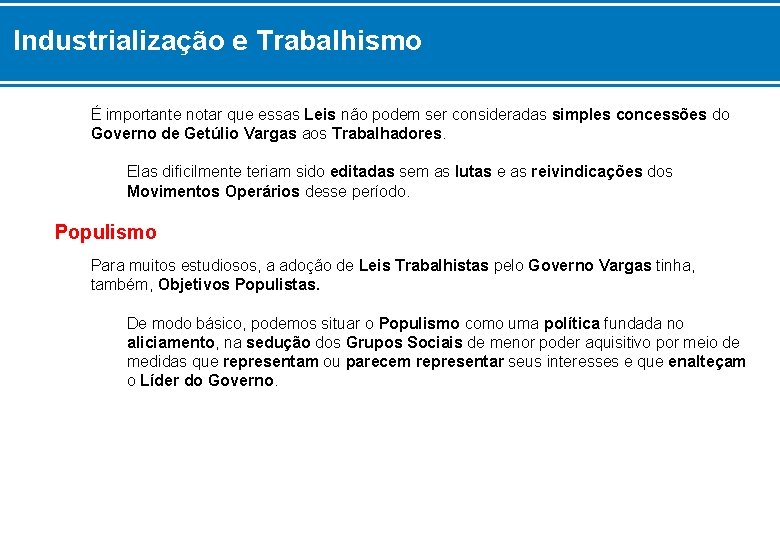 Industrialização e Trabalhismo É importante notar que essas Leis não podem ser consideradas simples