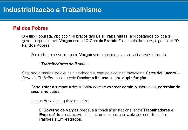 Industrialização e Trabalhismo Pai dos Pobres O estilo Populista, apoiado nos braços das Leis