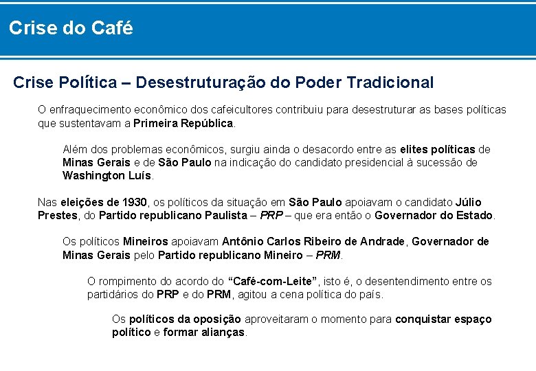 Crise do Café Crise Política – Desestruturação do Poder Tradicional O enfraquecimento econômico dos