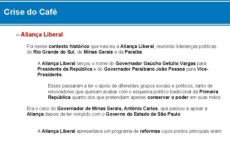 Crise do Café – Aliança Liberal Foi nesse contexto histórico que nasceu a Aliança