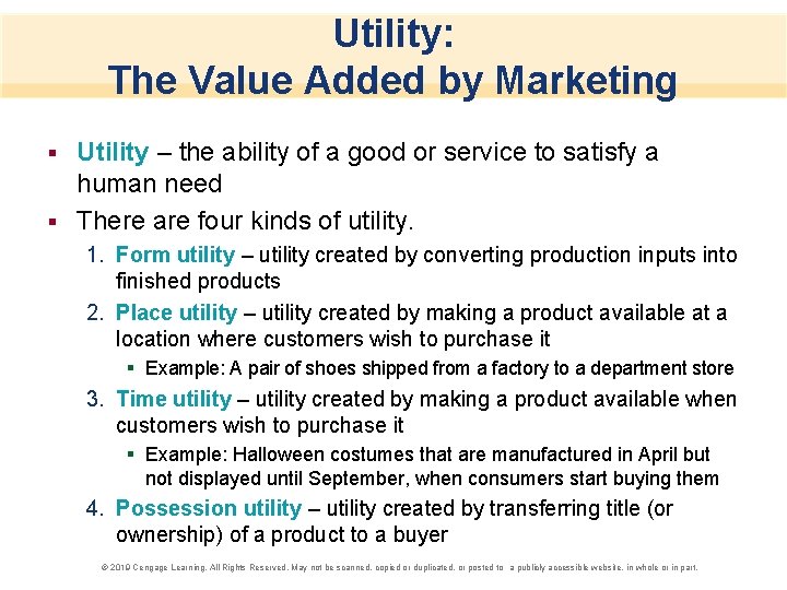 Utility: The Value Added by Marketing Utility – the ability of a good or