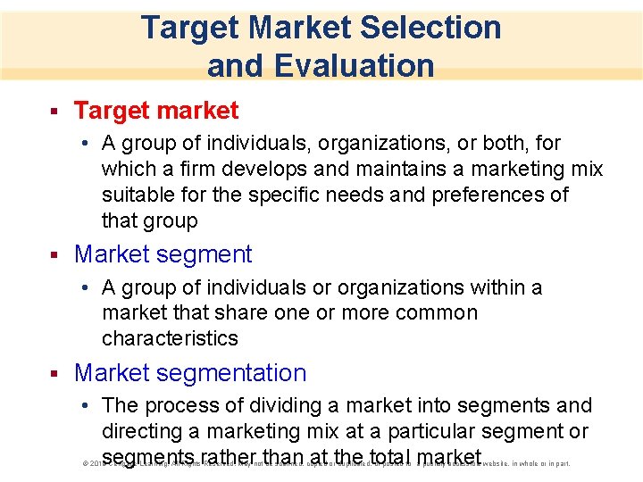 Target Market Selection and Evaluation § Target market • A group of individuals, organizations,