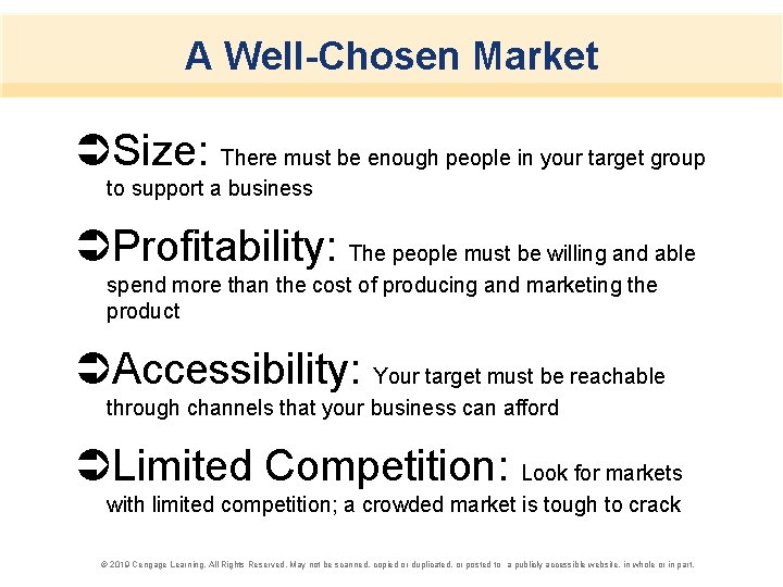 A Well-Chosen Market ÜSize: There must be enough people in your target group to