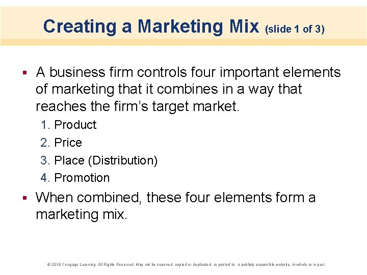 Creating a Marketing Mix (slide 1 of 3) § A business firm controls four