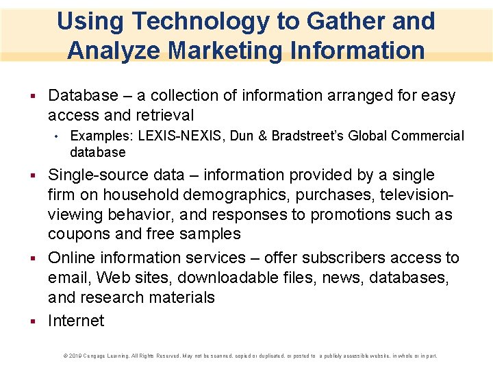 Using Technology to Gather and Analyze Marketing Information § Database – a collection of