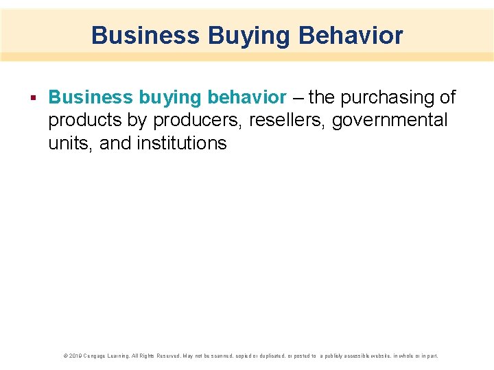 Business Buying Behavior § Business buying behavior – the purchasing of products by producers,