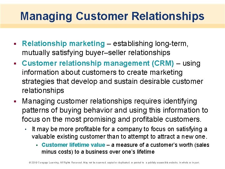Managing Customer Relationships Relationship marketing – establishing long-term, mutually satisfying buyer–seller relationships § Customer
