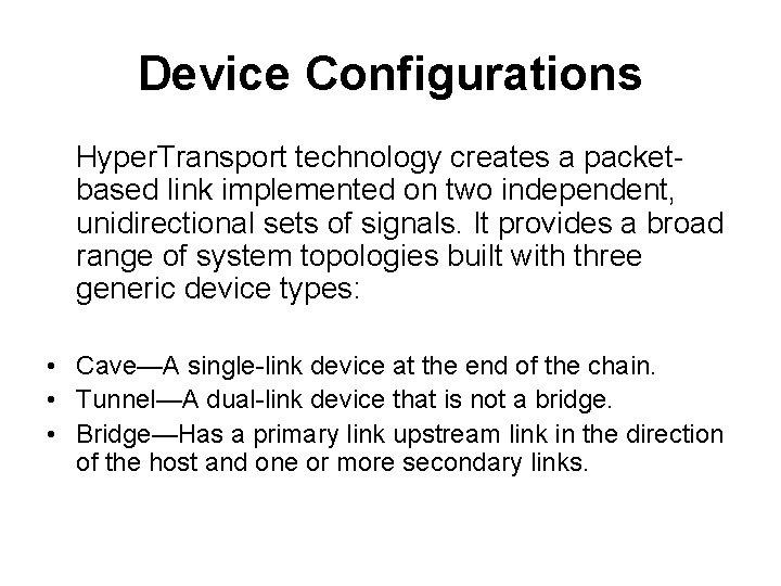 Device Configurations Hyper. Transport technology creates a packetbased link implemented on two independent, unidirectional