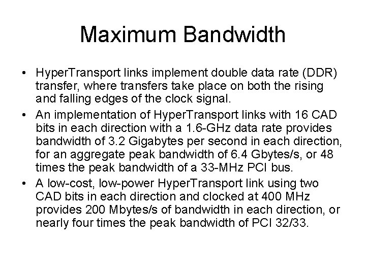 Maximum Bandwidth • Hyper. Transport links implement double data rate (DDR) transfer, where transfers