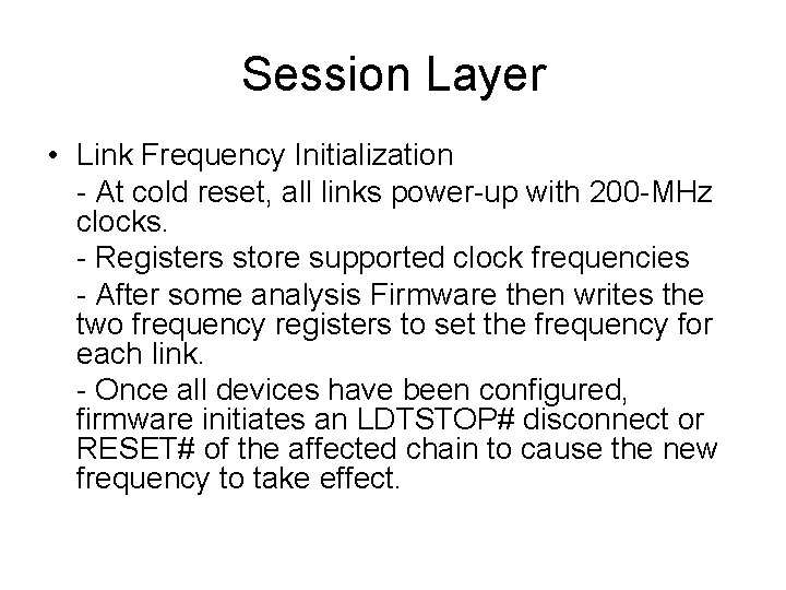 Session Layer • Link Frequency Initialization - At cold reset, all links power-up with