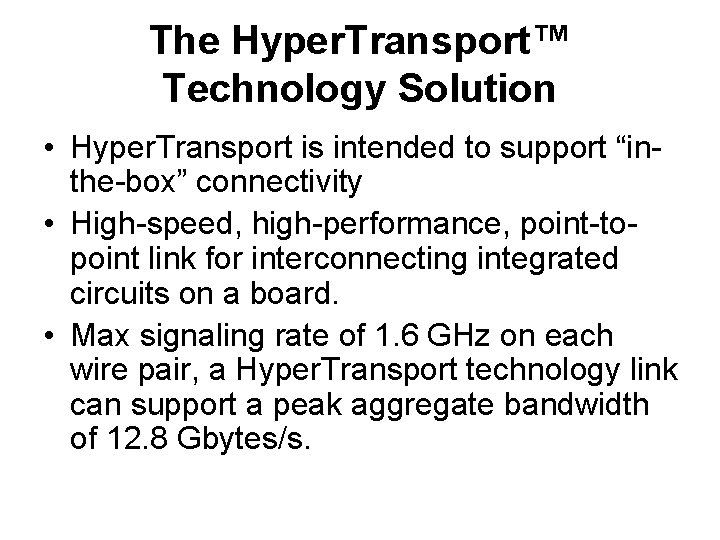 The Hyper. Transport™ Technology Solution • Hyper. Transport is intended to support “inthe-box” connectivity