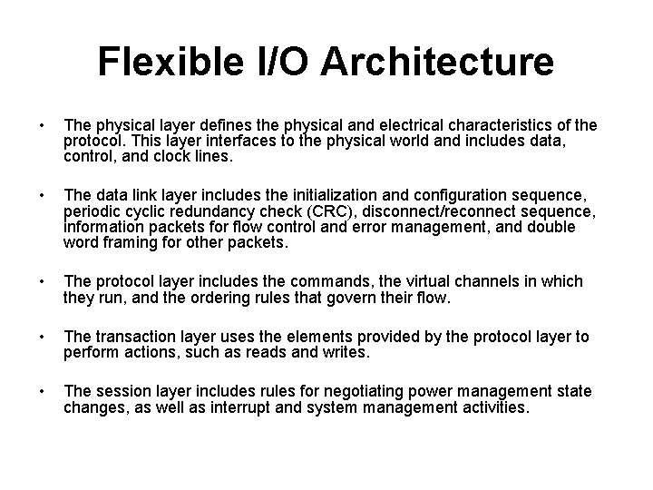 Flexible I/O Architecture • The physical layer defines the physical and electrical characteristics of