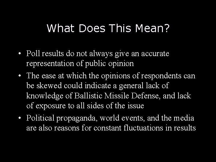 What Does This Mean? • Poll results do not always give an accurate representation What Does This Mean? • Poll results do not always give an accurate representation