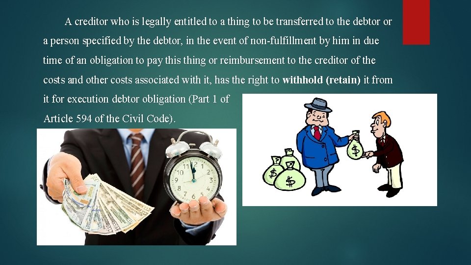 A creditor who is legally entitled to a thing to be transferred to the