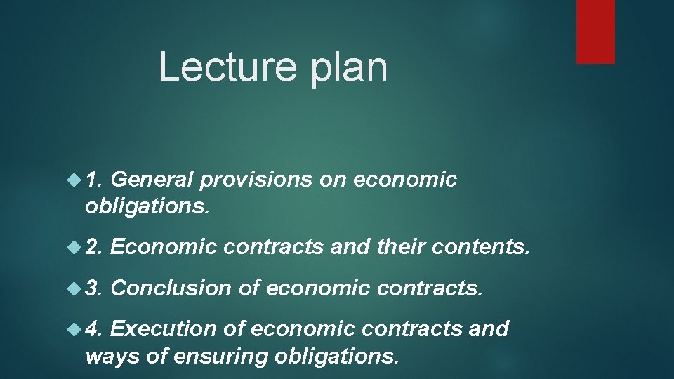 Lecture plan 1. General provisions on economic obligations. 2. Economic contracts and their contents.