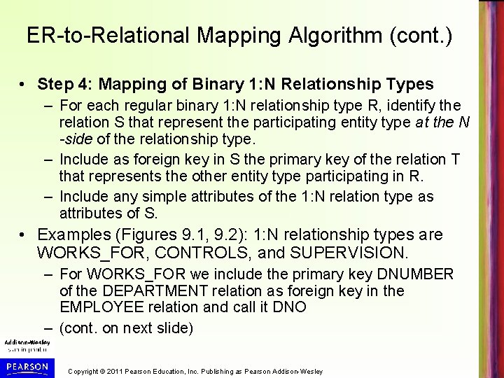 ER-to-Relational Mapping Algorithm (cont. ) • Step 4: Mapping of Binary 1: N Relationship
