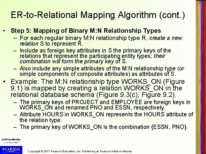 ER-to-Relational Mapping Algorithm (cont. ) • Step 5: Mapping of Binary M: N Relationship