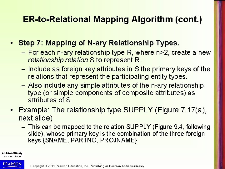 ER-to-Relational Mapping Algorithm (cont. ) • Step 7: Mapping of N-ary Relationship Types. –
