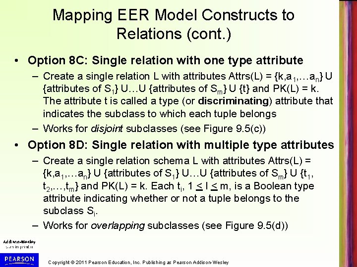 Mapping EER Model Constructs to Relations (cont. ) • Option 8 C: Single relation