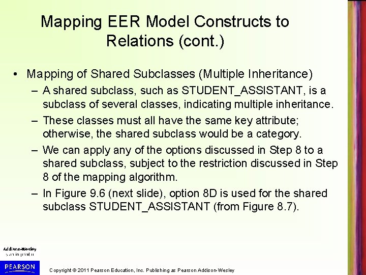 Mapping EER Model Constructs to Relations (cont. ) • Mapping of Shared Subclasses (Multiple