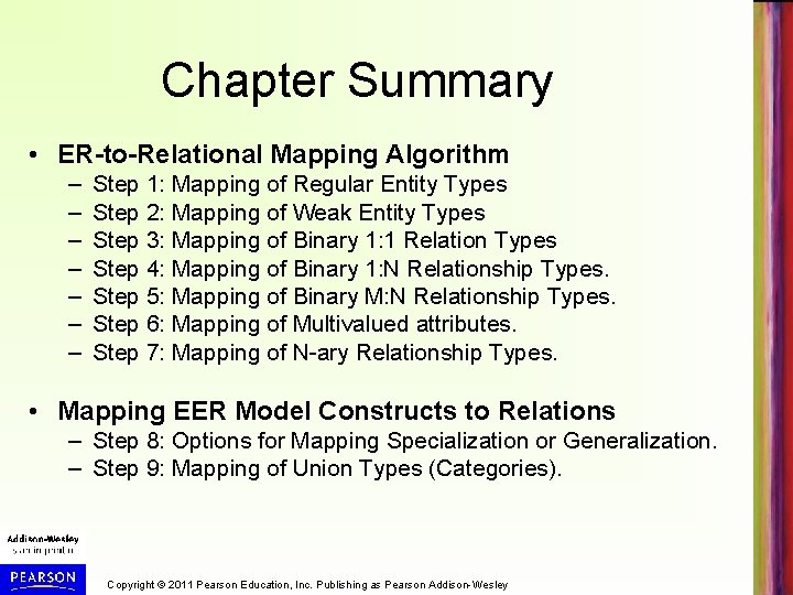 Chapter Summary • ER-to-Relational Mapping Algorithm – – – – Step 1: Mapping of