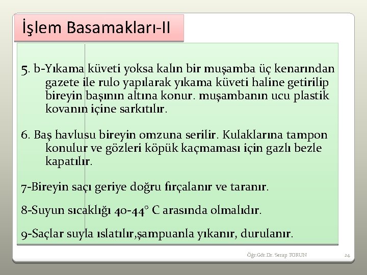 İşlem Basamakları-II 5. b-Yıkama küveti yoksa kalın bir muşamba üç kenarından gazete ile rulo