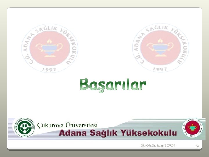 Öğr. Gör. Dr. Serap TORUN 52 