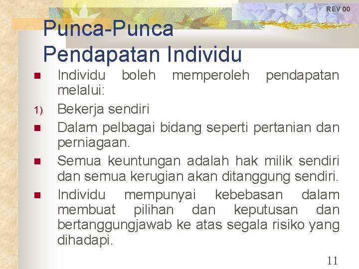 REV 00 Punca-Punca Pendapatan Individu 1) Individu boleh memperoleh pendapatan melalui: Bekerja sendiri Dalam