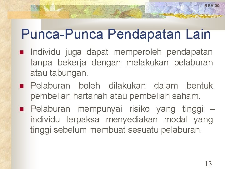 REV 00 Punca-Punca Pendapatan Lain Individu juga dapat memperoleh pendapatan tanpa bekerja dengan melakukan
